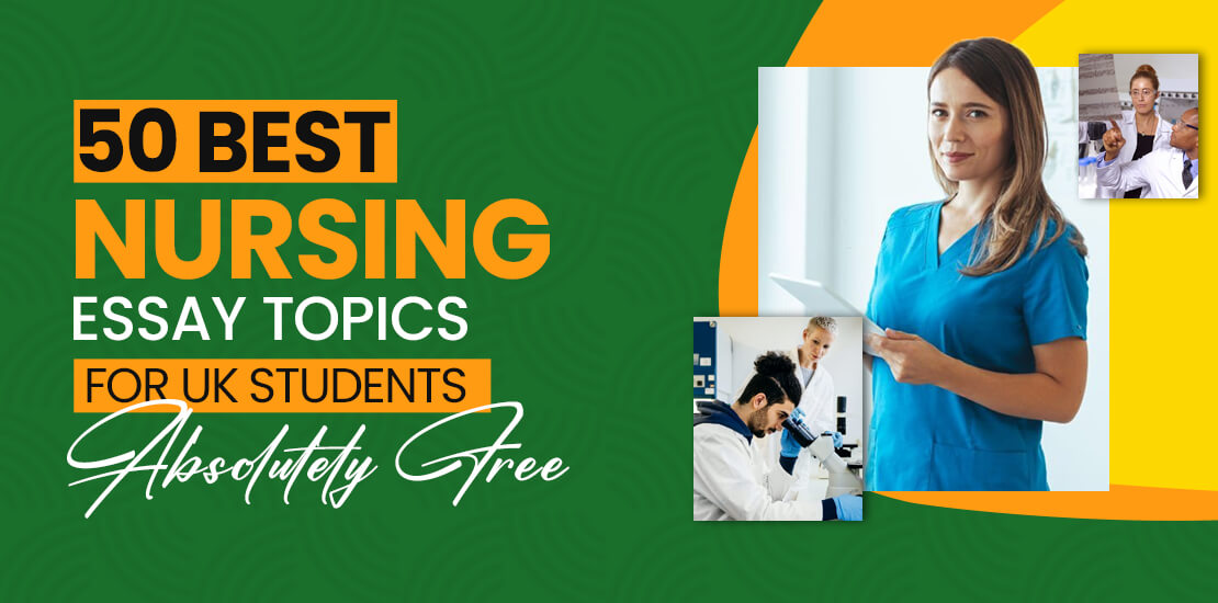 50 Best Nursing Essay Topics for UK Students – Absolutely Free