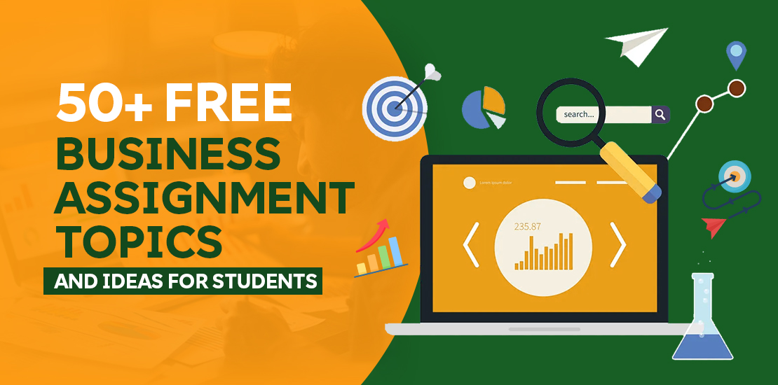 50+ Free Business Assignment Topics and Ideas For Students
