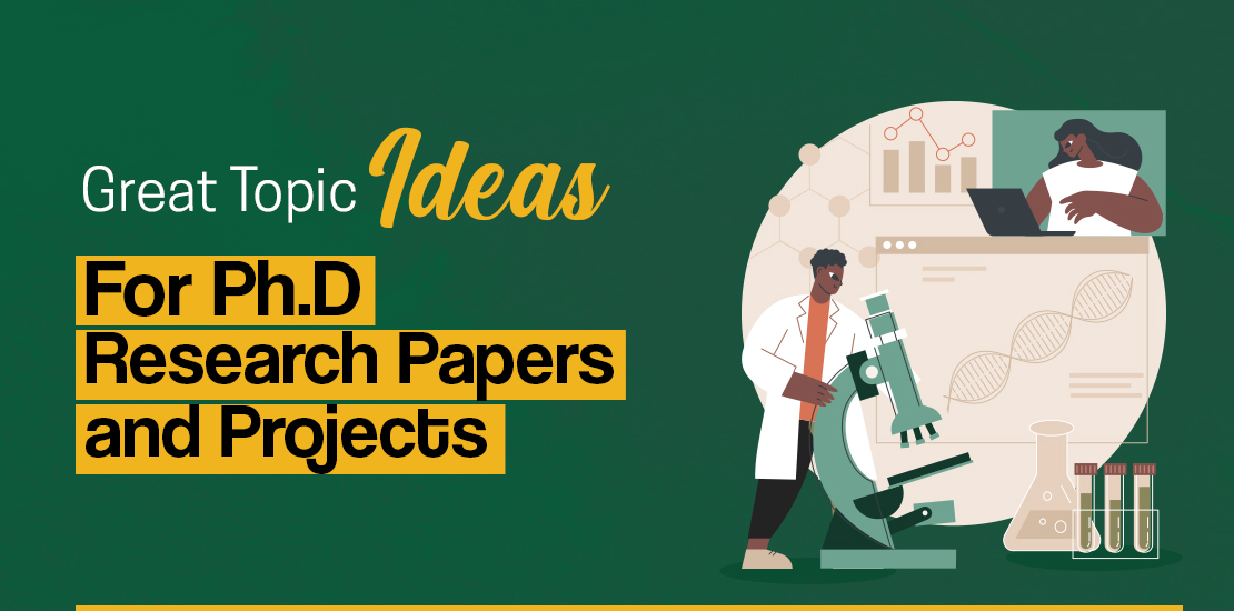 Great Topic Ideas for Ph.D. Research Papers and Projects