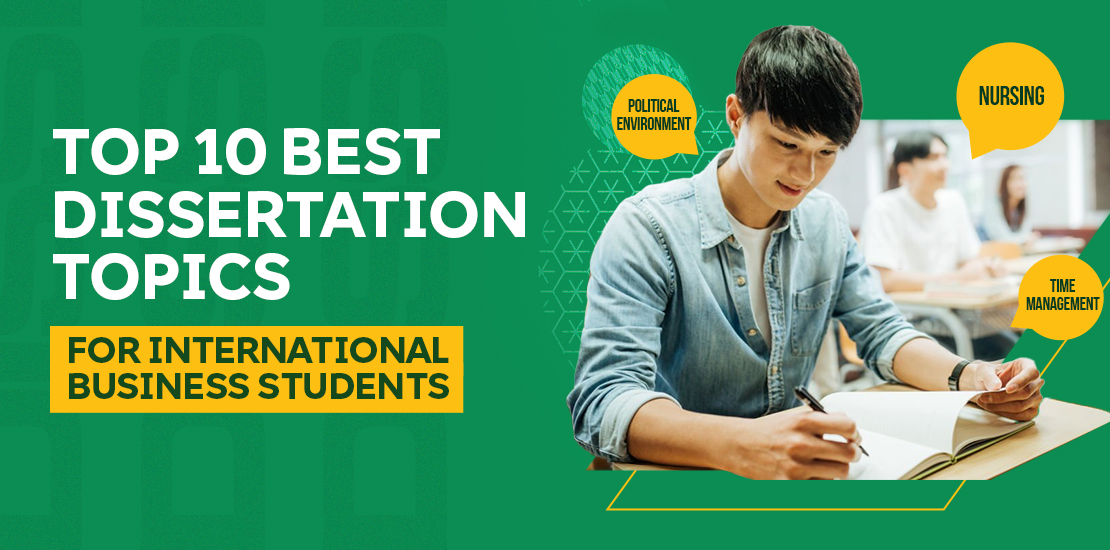 Top 10 Best Dissertation Topics for International Business Students