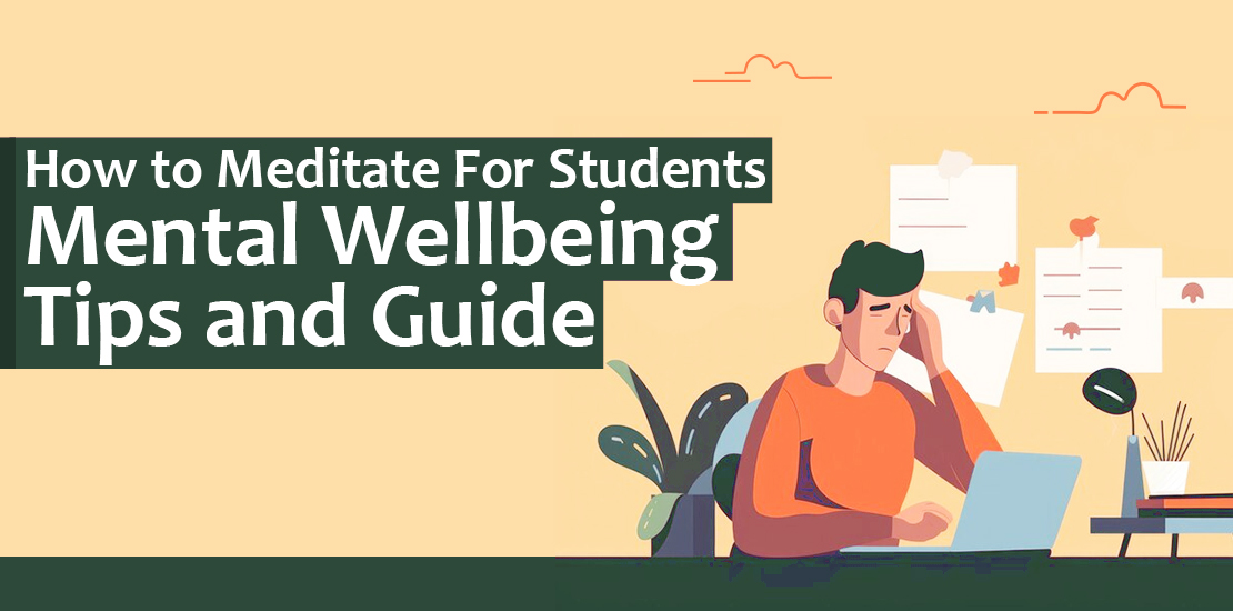 How to Meditate for Students - Mental Wellbeing Tips and Guide