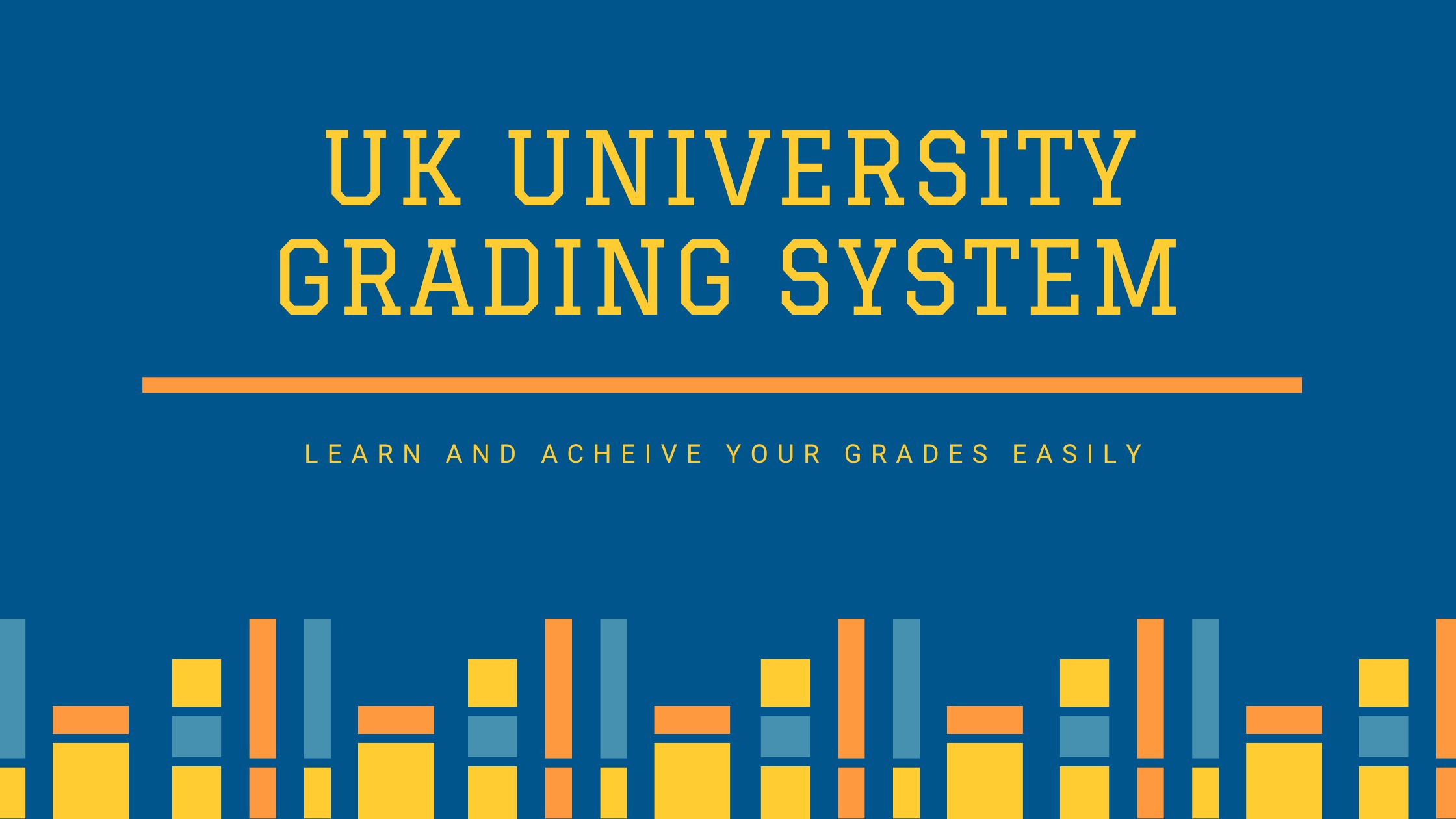 Understanding UK University Grading System: A Student’s Guide