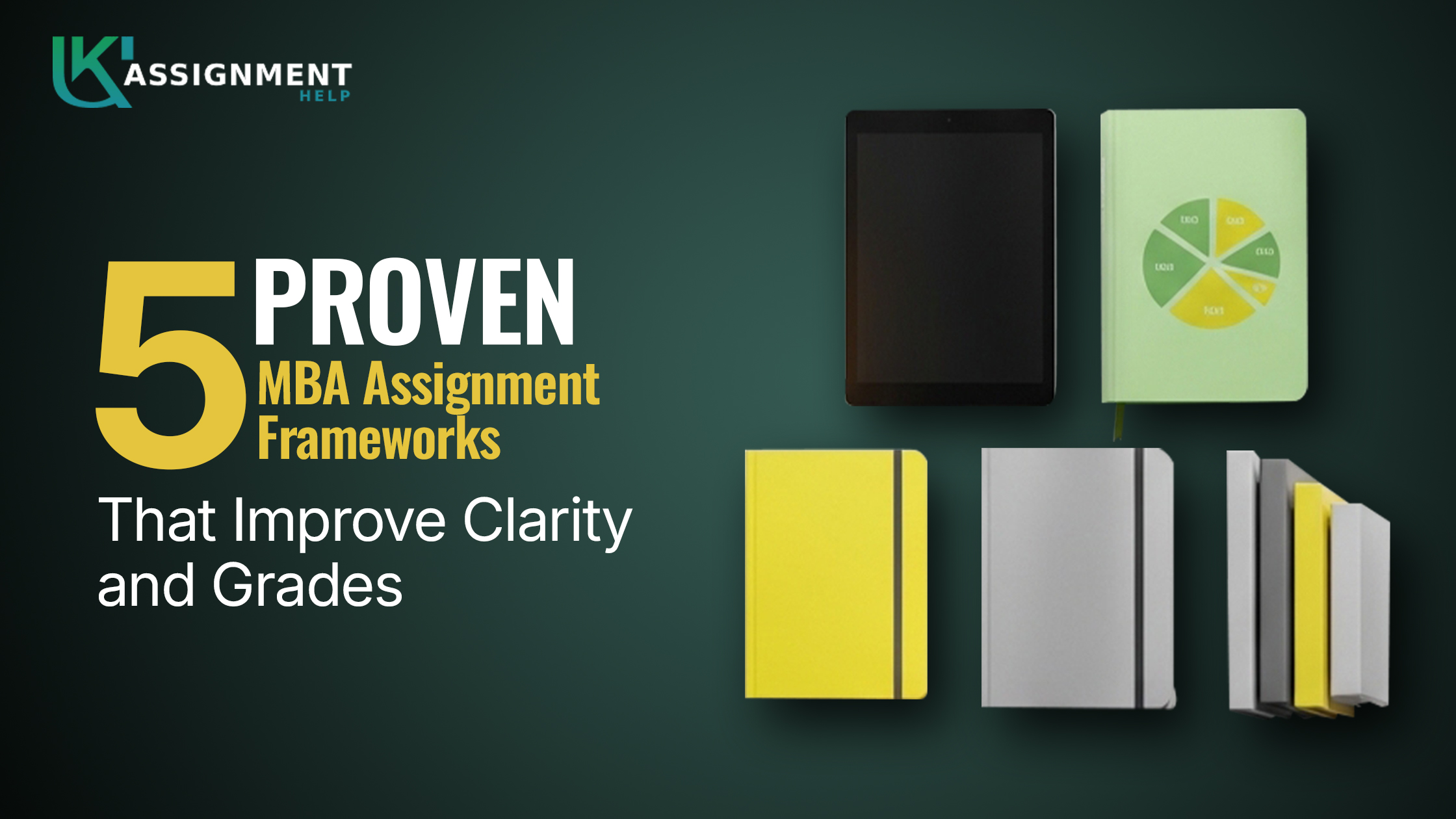 5 Proven MBA Assignment Frameworks That Improve Clarity and Grades